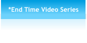 *End Time Video Series